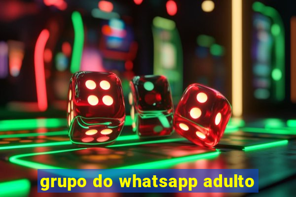 grupo do whatsapp adulto